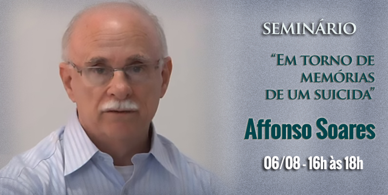 Seminário Affonso Soares: Em Torno de “Memórias de Um Suicida”