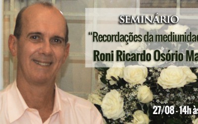 Seminário Roni Maia: Recordações da Mediunidade