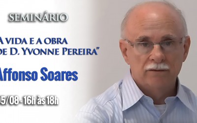 Seminário Affonso Soares: A Vida e a Obra de D. Yvonne Pereira