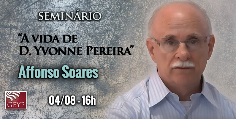Seminário Affonso Soares: A Vida de D. Yvonne Pereira